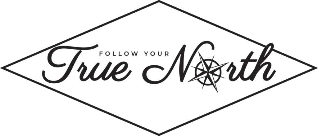 Follow Your True North